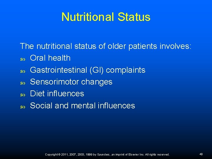 Nutritional Status The nutritional status of older patients involves: Oral health Gastrointestinal (GI) complaints