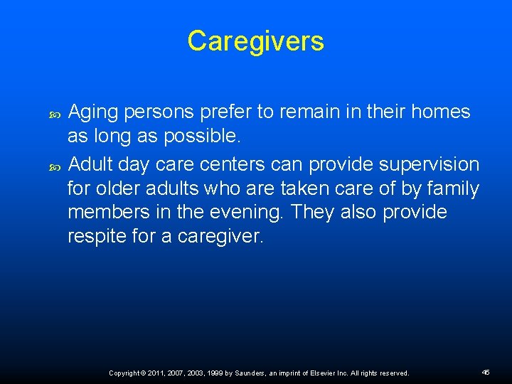 Caregivers Aging persons prefer to remain in their homes as long as possible. Adult