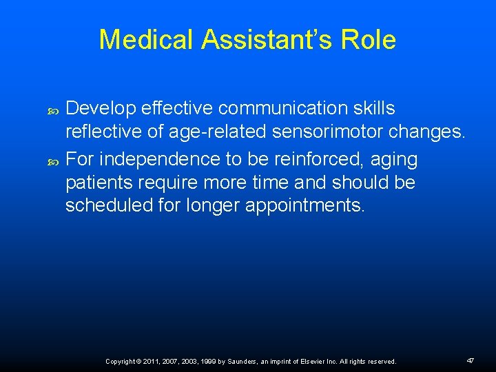 Medical Assistant’s Role Develop effective communication skills reflective of age-related sensorimotor changes. For independence