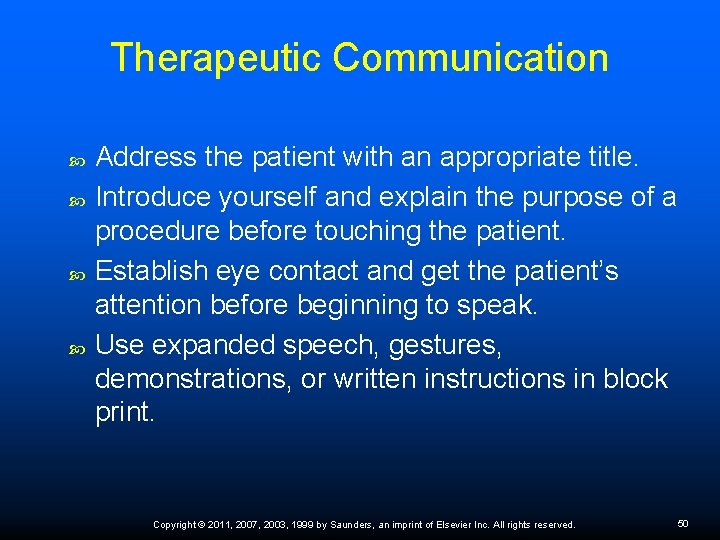 Therapeutic Communication Address the patient with an appropriate title. Introduce yourself and explain the
