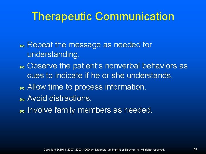 Therapeutic Communication Repeat the message as needed for understanding. Observe the patient’s nonverbal behaviors