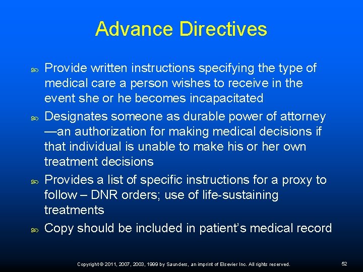 Advance Directives Provide written instructions specifying the type of medical care a person wishes