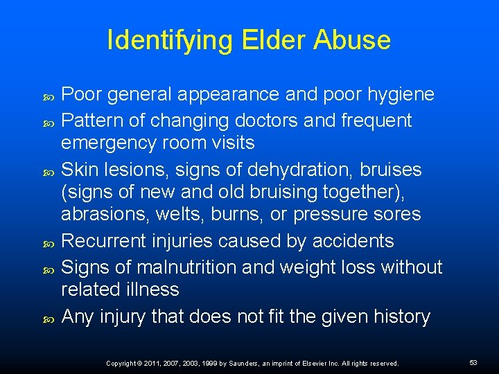 Identifying Elder Abuse Poor general appearance and poor hygiene Pattern of changing doctors and