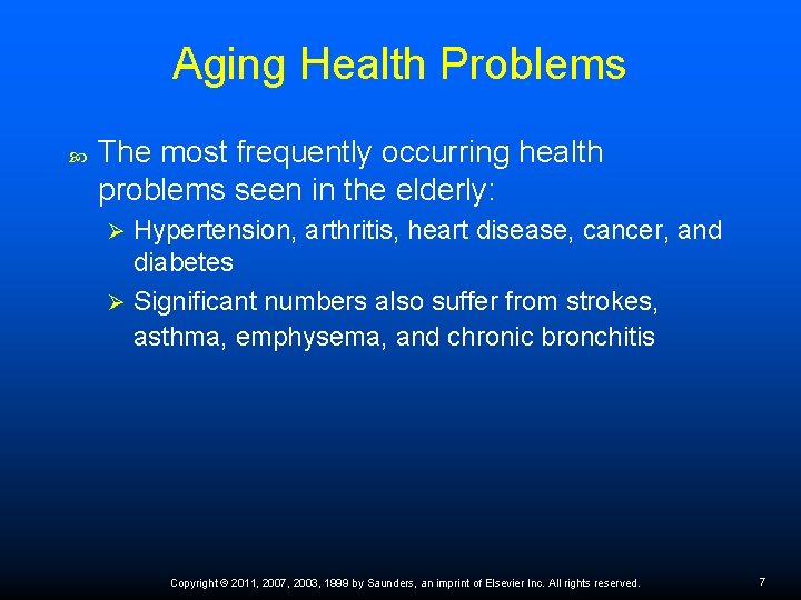 Aging Health Problems The most frequently occurring health problems seen in the elderly: Hypertension,