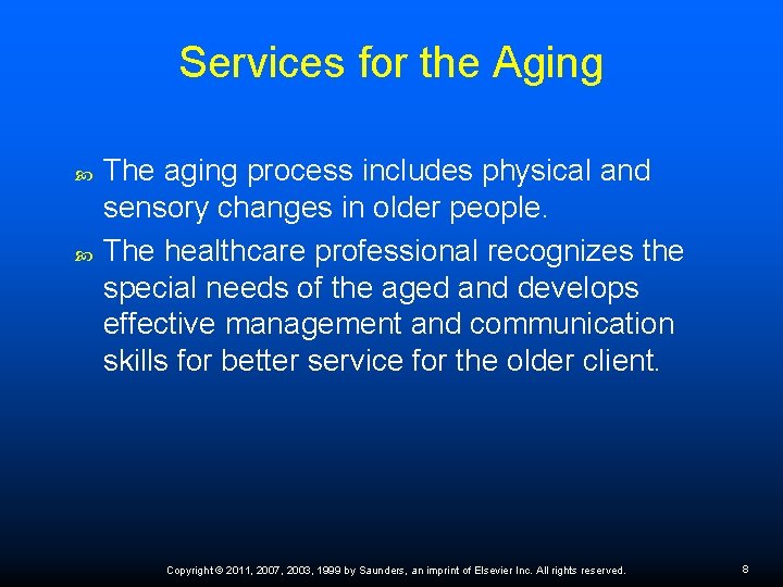 Services for the Aging The aging process includes physical and sensory changes in older