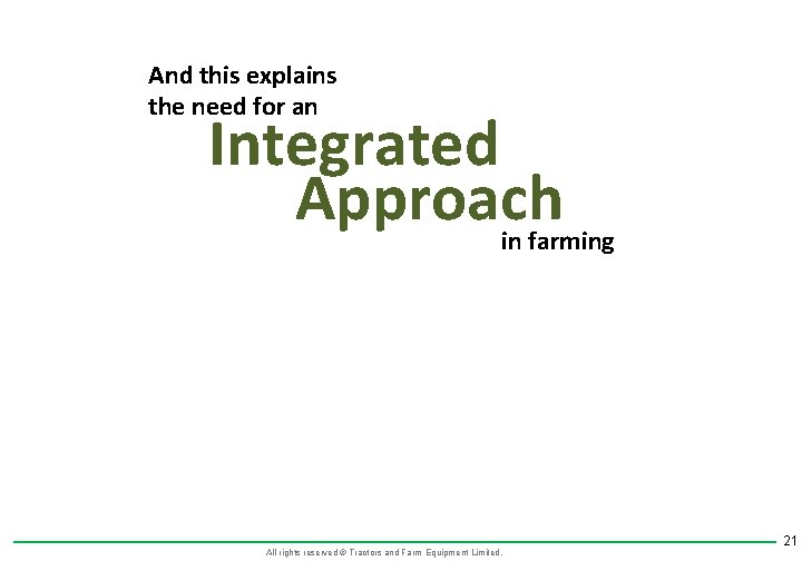 And this explains the need for an Integrated Approach in farming All rights reserved