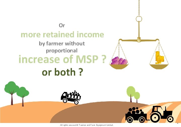 Or more retained income by farmer without proportional increase of MSP ? or both