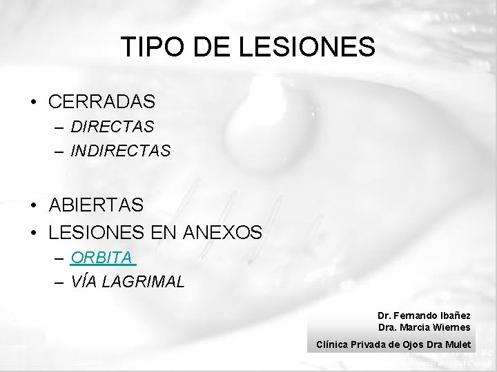 TIPO DE LESIONES • CERRADAS – DIRECTAS – INDIRECTAS • ABIERTAS • LESIONES EN