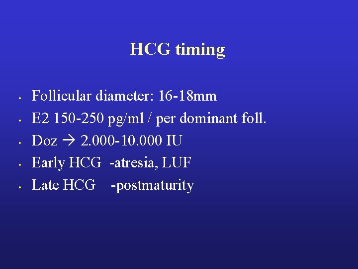 HCG timing • • • Follicular diameter: 16 -18 mm E 2 150 -250