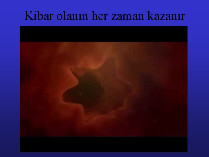 Kibar olanın her zaman kazanır 