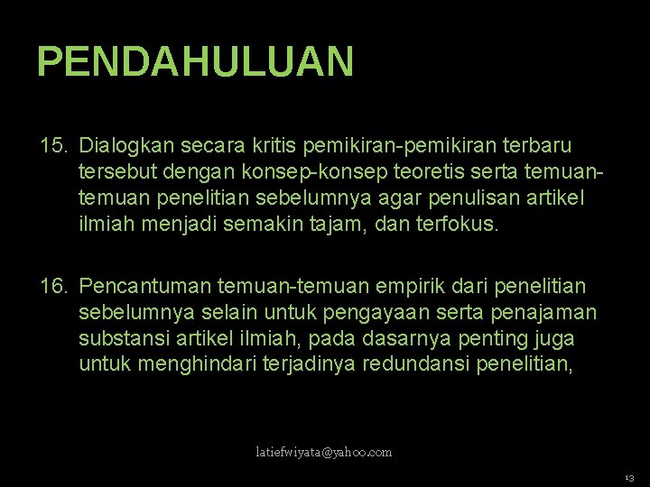 PENDAHULUAN 15. Dialogkan secara kritis pemikiran-pemikiran terbaru tersebut dengan konsep-konsep teoretis serta temuan penelitian