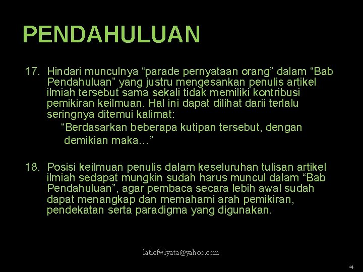 PENDAHULUAN 17. Hindari munculnya “parade pernyataan orang” dalam “Bab Pendahuluan” yang justru mengesankan penulis