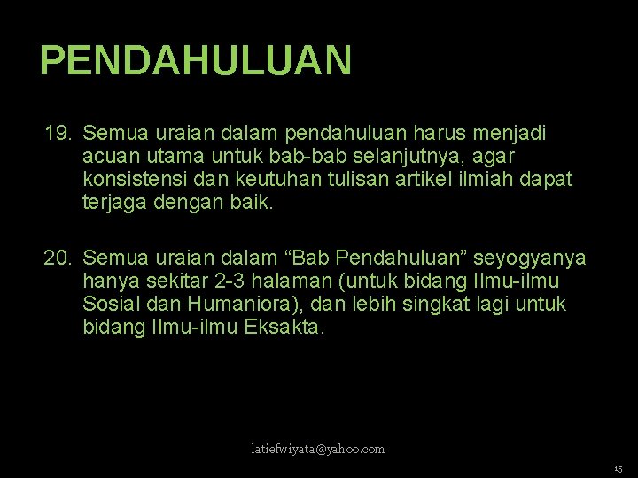 PENDAHULUAN 19. Semua uraian dalam pendahuluan harus menjadi acuan utama untuk bab-bab selanjutnya, agar