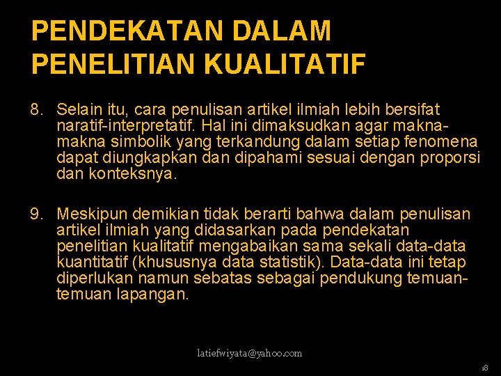 PENDEKATAN DALAM PENELITIAN KUALITATIF 8. Selain itu, cara penulisan artikel ilmiah lebih bersifat naratif-interpretatif.