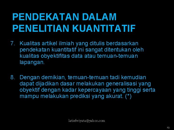 PENDEKATAN DALAM PENELITIAN KUANTITATIF 7. Kualitas artikel ilmiah yang ditulis berdasarkan pendekatan kuantitatif ini