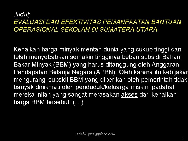 Judul; EVALUASI DAN EFEKTIVITAS PEMANFAATAN BANTUAN OPERASIONAL SEKOLAH DI SUMATERA UTARA Kenaikan harga minyak