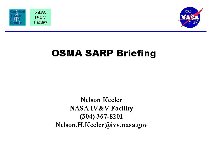 NASA IV&V Facility OSMA SARP Briefing Nelson Keeler NASA IV&V Facility (304) 367 -8201