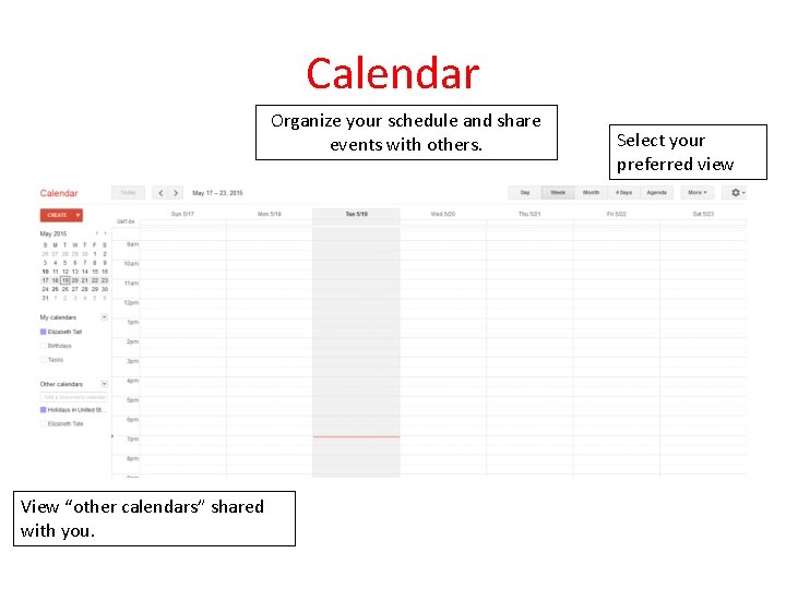 Calendar Organize your schedule and share events with others. View “other calendars” shared with