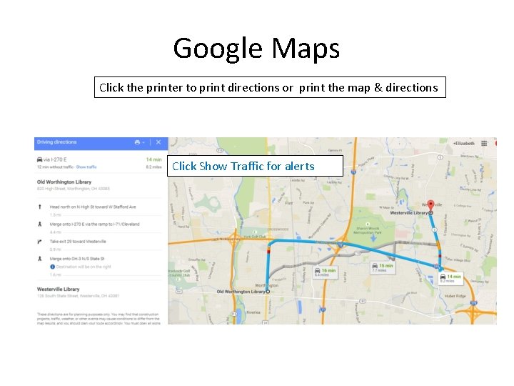 Google Maps Click the printer to print directions or print the map & directions