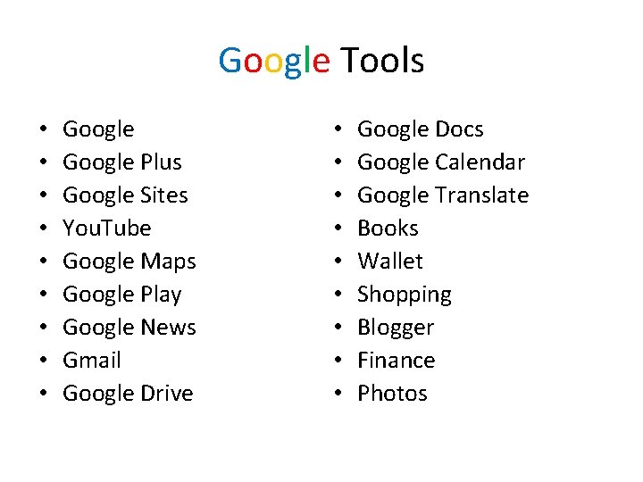 Google Tools • • • Google Plus Google Sites You. Tube Google Maps Google