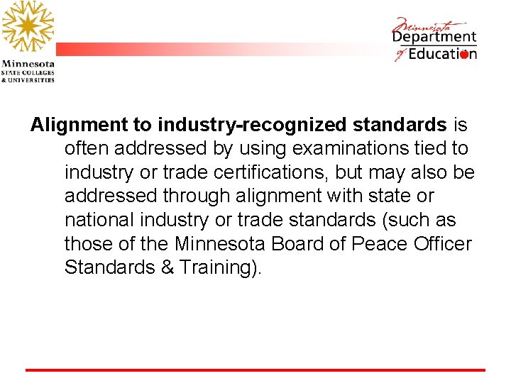 Alignment to industry-recognized standards is often addressed by using examinations tied to industry or