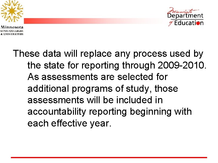 These data will replace any process used by the state for reporting through 2009