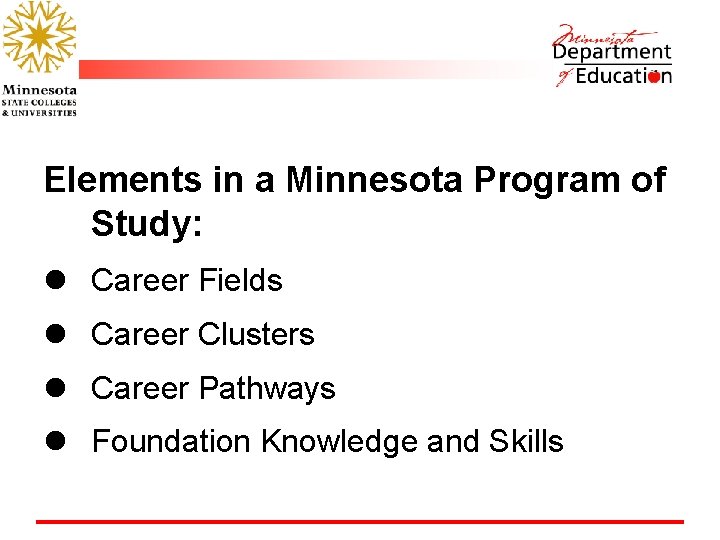 Elements in a Minnesota Program of Study: l Career Fields l Career Clusters l