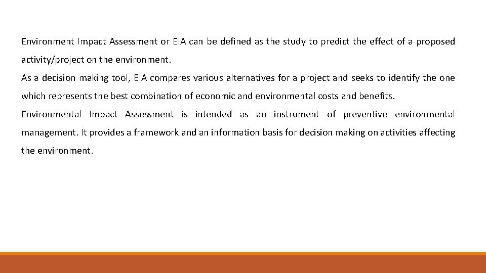 Environment Impact Assessment or EIA can be defined as the study to predict the