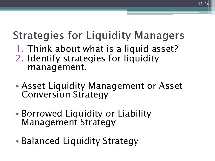 11 -10 Strategies for Liquidity Managers 1. Think about what is a liquid asset?