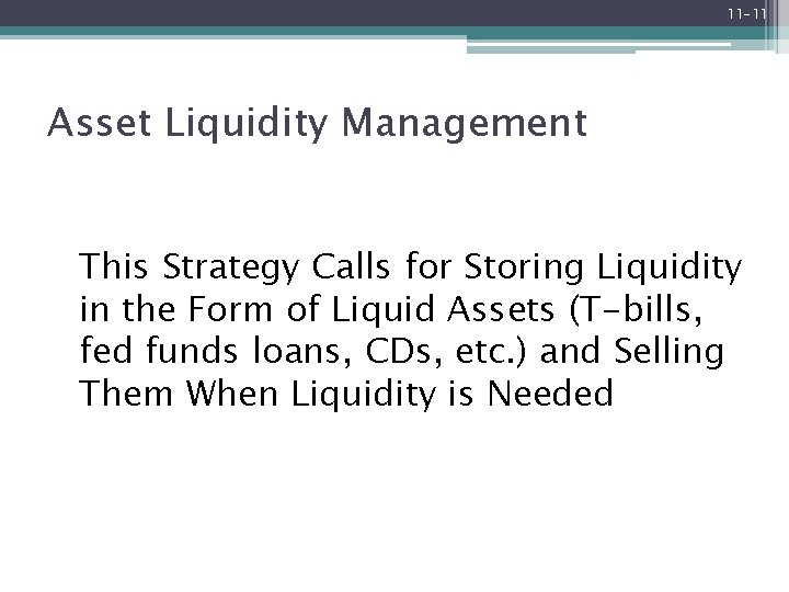 11 -11 Asset Liquidity Management This Strategy Calls for Storing Liquidity in the Form