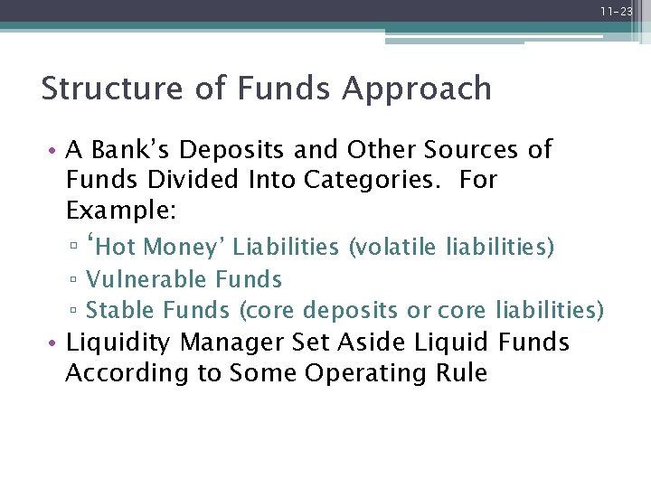 11 -23 Structure of Funds Approach • A Bank’s Deposits and Other Sources of