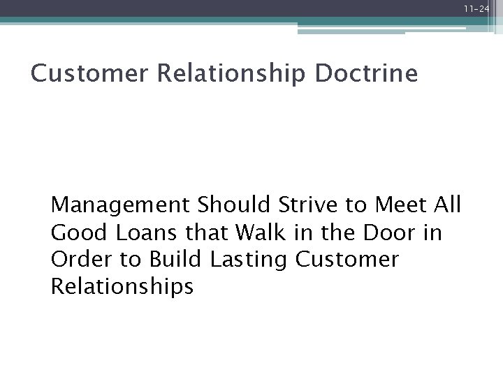 11 -24 Customer Relationship Doctrine Management Should Strive to Meet All Good Loans that