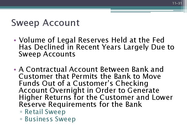11 -31 Sweep Account • Volume of Legal Reserves Held at the Fed Has