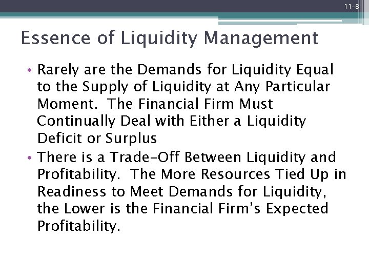 11 -8 Essence of Liquidity Management • Rarely are the Demands for Liquidity Equal