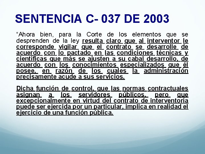 SENTENCIA C- 037 DE 2003 “Ahora bien, para la Corte de los elementos que