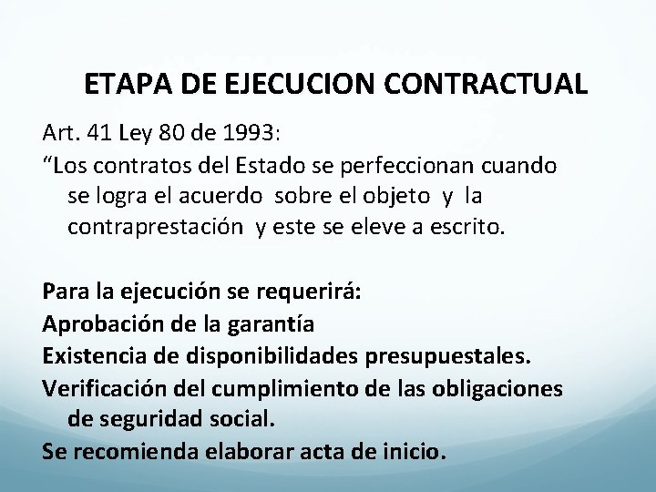 ETAPA DE EJECUCION CONTRACTUAL Art. 41 Ley 80 de 1993: “Los contratos del Estado