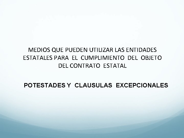 MEDIOS QUE PUEDEN UTILIZAR LAS ENTIDADES ESTATALES PARA EL CUMPLIMIENTO DEL OBJETO DEL CONTRATO