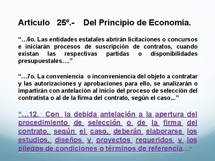 Artículo 25º. - Del Principio de Economía. “… 6 o. Las entidades estatales abrirán
