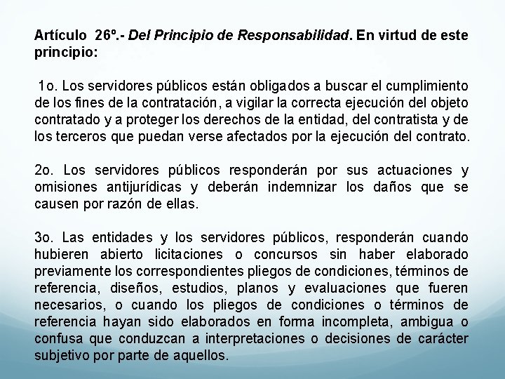 Artículo 26º. - Del Principio de Responsabilidad. En virtud de este principio: 1 o.