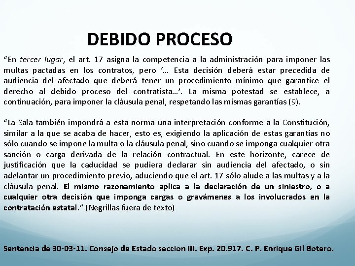 DEBIDO PROCESO “En tercer lugar, el art. 17 asigna la competencia a la administración