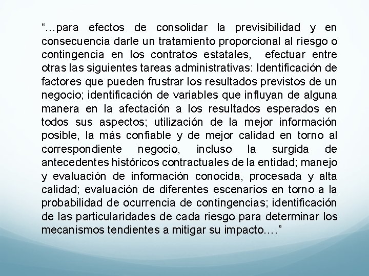 “…para efectos de consolidar la previsibilidad y en consecuencia darle un tratamiento proporcional al