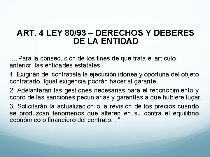 ART. 4 LEY 80/93 – DERECHOS Y DEBERES DE LA ENTIDAD “…Para la consecución