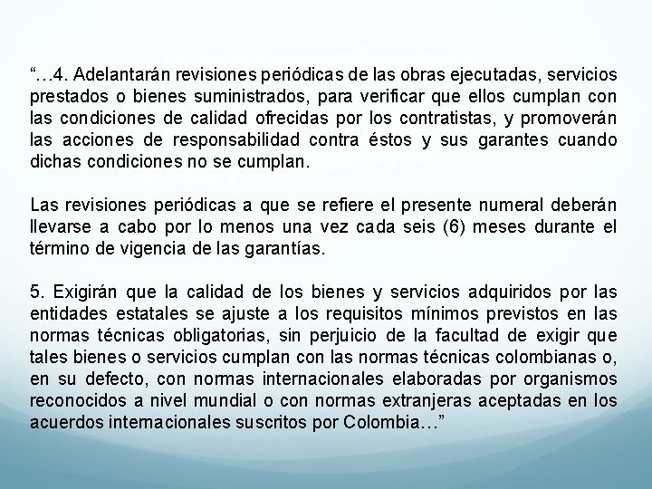 “… 4. Adelantarán revisiones periódicas de las obras ejecutadas, servicios prestados o bienes suministrados,