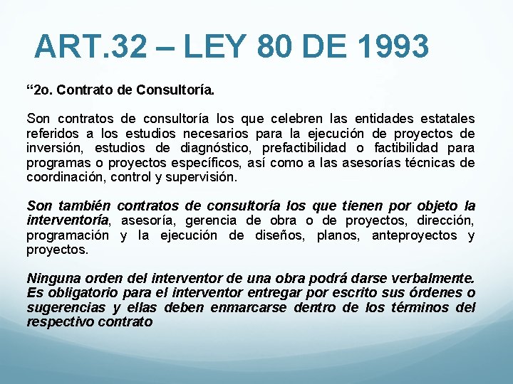 ART. 32 – LEY 80 DE 1993 “ 2 o. Contrato de Consultoría. Son