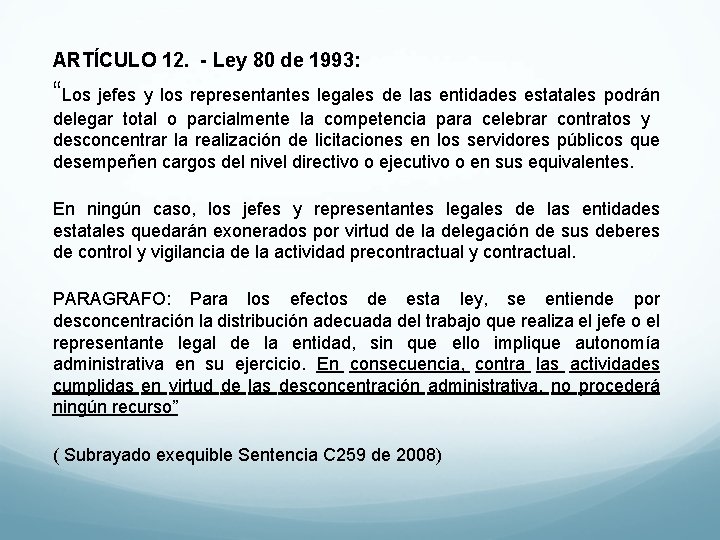 ARTÍCULO 12. - Ley 80 de 1993: “Los jefes y los representantes legales de