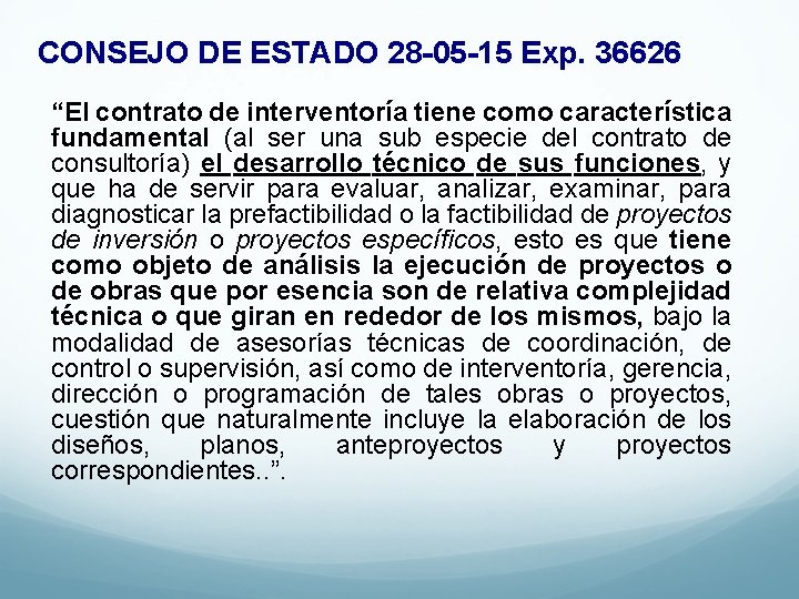CONSEJO DE ESTADO 28 -05 -15 Exp. 36626 “El contrato de interventoría tiene como