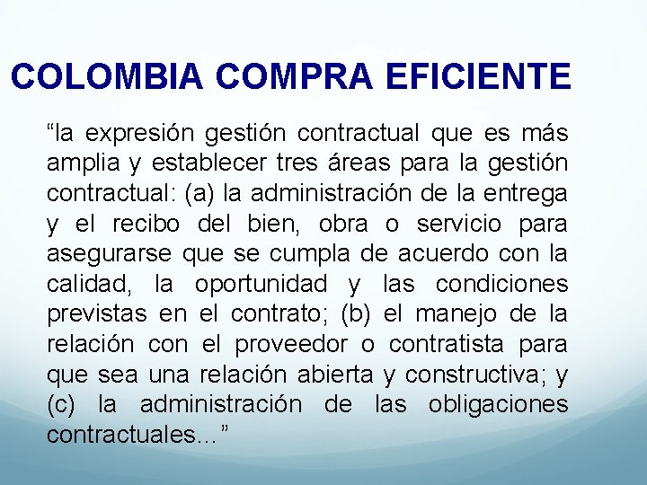 COLOMBIA COMPRA EFICIENTE “la expresión gestión contractual que es más amplia y establecer tres