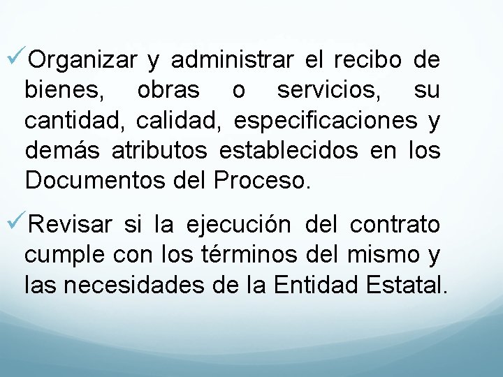 üOrganizar y administrar el recibo de bienes, obras o servicios, su cantidad, calidad, especificaciones