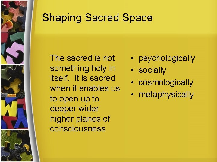 Shaping Sacred Space The sacred is not something holy in itself. It is sacred