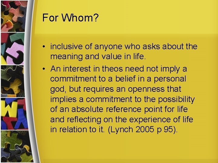 For Whom? • inclusive of anyone who asks about the meaning and value in